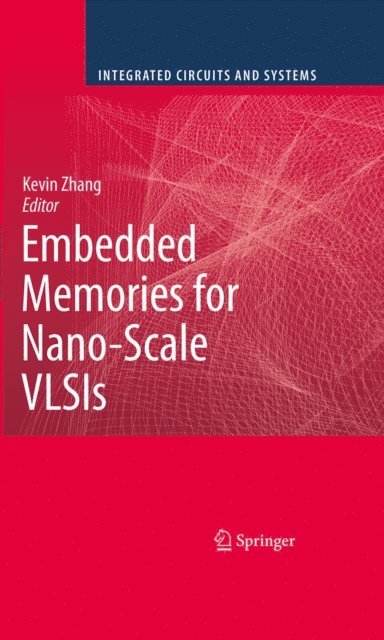 Kevin Zhang - Embedded Memories for Nano-Scale VLSIs, E-bok