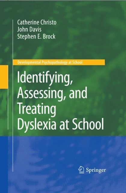 Stephen E. Brock, John M. Davis, Catherine Christo - Identifying, Assessing, and Treating Dyslexia at School, E-bok