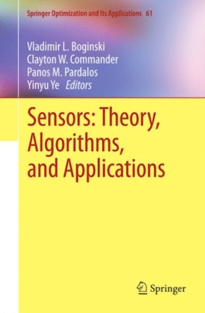 Yinyu Ye, Panos M. Pardalos, Clayton W. Commander, Vladimir L. Boginski - Sensors: Theory, Algorithms, and Applications, E-bok