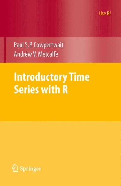 Andrew V. Metcalfe, Paul S.P. Cowpertwait - Introductory Time Series with R, E-bok