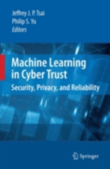 Philip S. Yu, Jeffrey J. P. Tsai - Machine Learning in Cyber Trust, E-bok