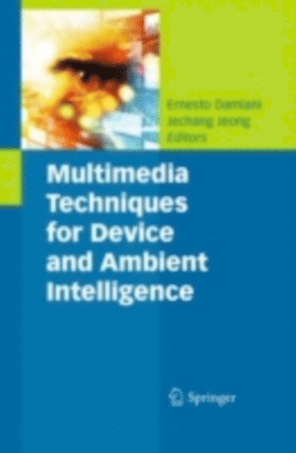 Jechang Jeong, Ernesto Damiani - Multimedia Techniques for Device and Ambient Intelligence, E-bok