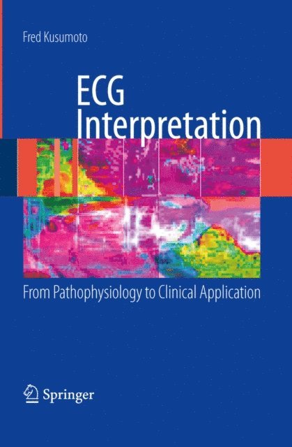 Fred M. Kusumoto - ECG Interpretation: From Pathophysiology to Clinical Application, E-bok. Tillgänglighet: Lägg i varukorg