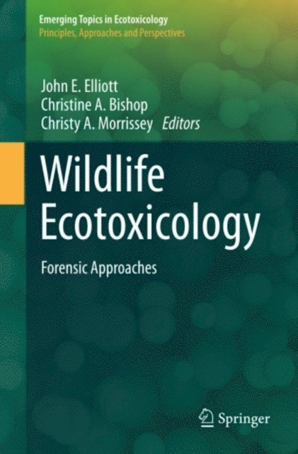 Christy Morrissey, Christine A. Bishop, John E. Elliott - Wildlife Ecotoxicology, E-bok