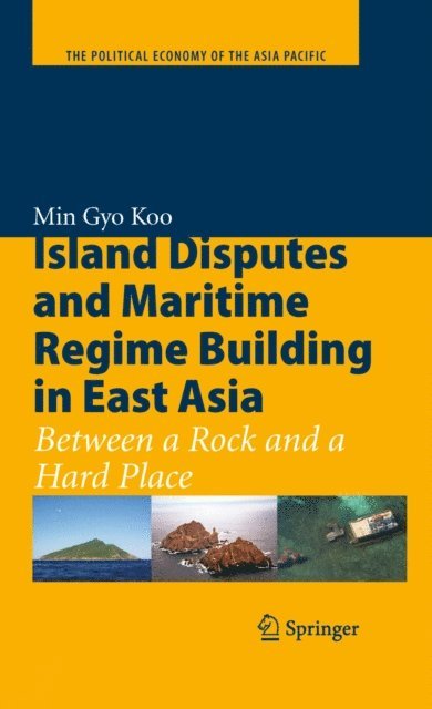 Min Gyo Koo - Island Disputes and Maritime Regime Building in East Asia, E-bok