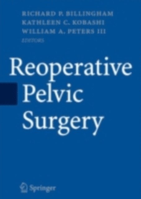 William A. Peters, Kathleen C. Kobashi, Richard P. Billingham - Reoperative Pelvic Surgery, E-bok