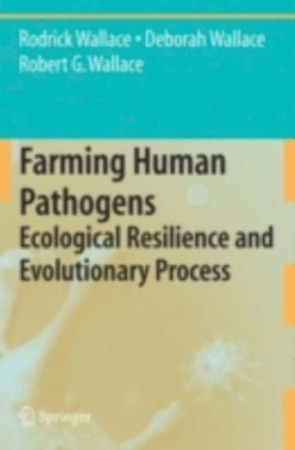 Robert G. Wallace, Deborah Wallace, Rodrick Wallace - Farming Human Pathogens, E-bok