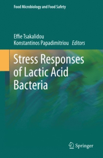Konstantinos Papadimitriou, Effie Tsakalidou - Stress Responses of Lactic Acid Bacteria, E-bok