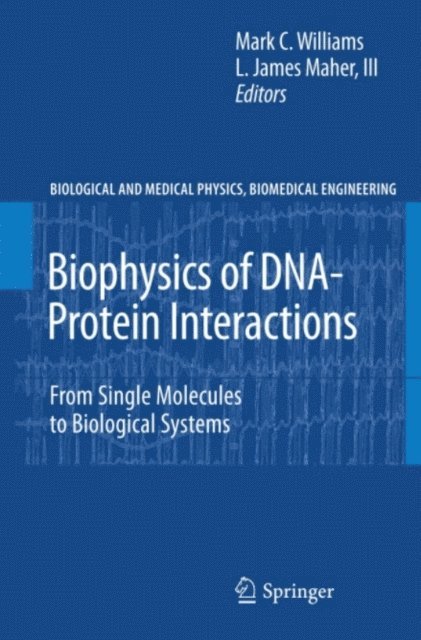 L. James Maher, III, Mark C. Williams - Biophysics of DNA-Protein Interactions, E-bok