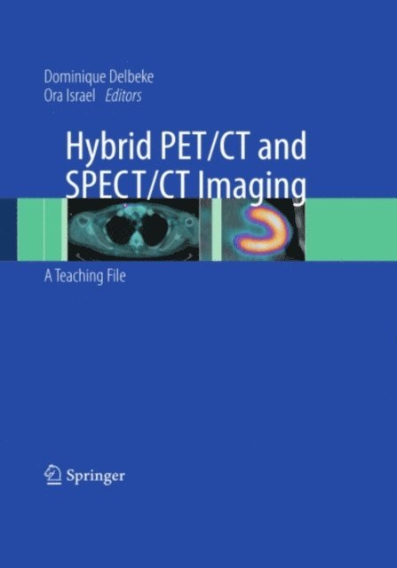 Ora Israel, Dominique Delbeke - Hybrid PET/CT and SPECT/CT Imaging, E-bok