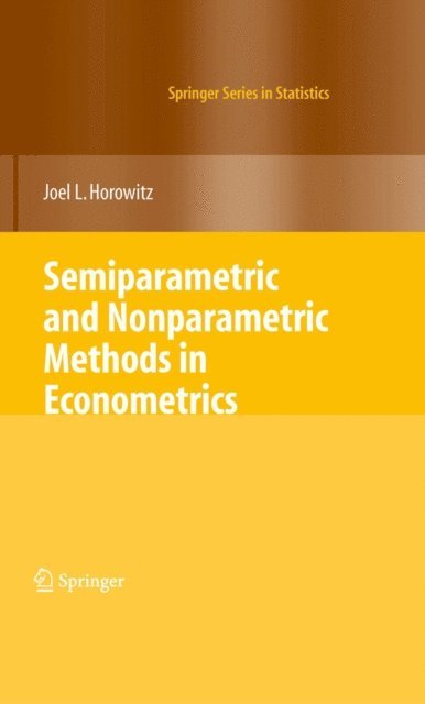 Joel L. Horowitz - Semiparametric and Nonparametric Methods in Econometrics, E-bok