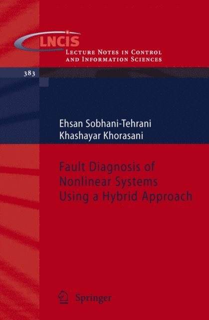 Khashayar Khorasani, Ehsan Sobhani-Tehrani - Fault Diagnosis of Nonlinear Systems Using a Hybrid Approach, E-bok