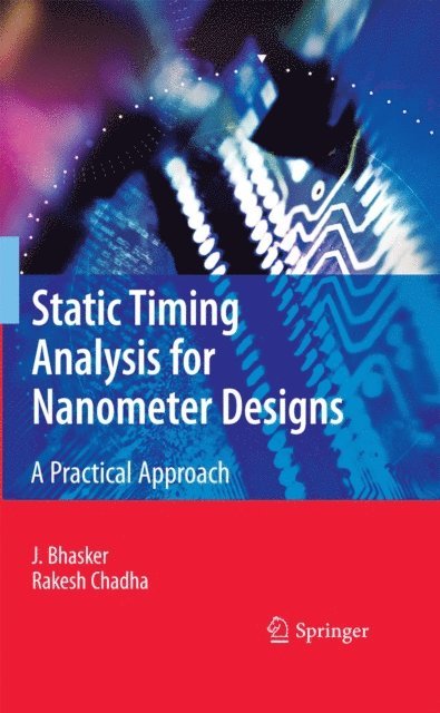 Rakesh Chadha, J. Bhasker - Static Timing Analysis for Nanometer Designs, E-bok