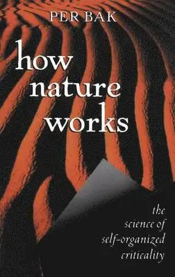 How Nature Works: The Science of Self-Organized Criticality