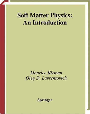 Soft Matter Physics av Maurice Kleman, Oleg D Laverntovich, Oleg D Laverntovich