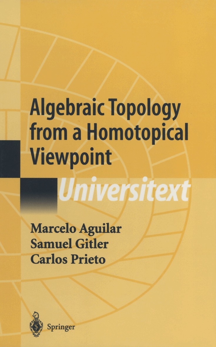 Marcelo Aguilar, Samuel Gitler, Carlos Prieto - Algebraic Topology from a Homotopical Viewpoint, Inbunden. Tillgänglighet: Lägg i varukorg