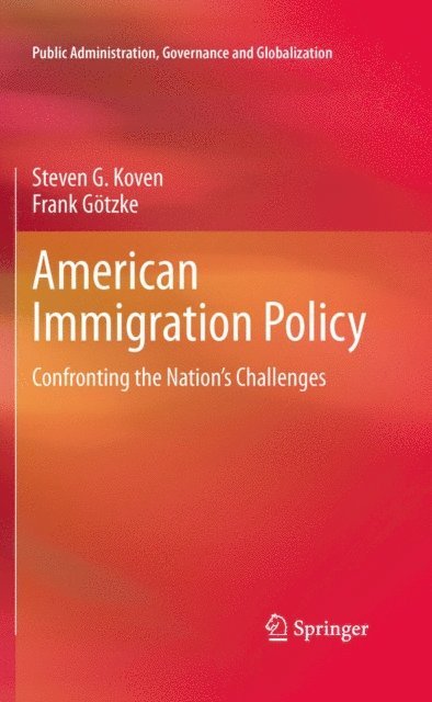 Frank Gotzke, Steven G. Koven - American Immigration Policy, E-bok