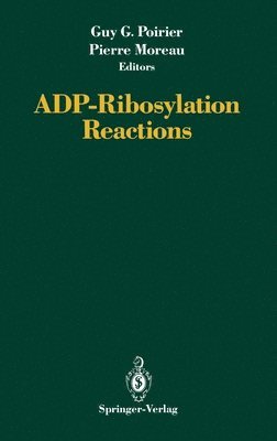 Guy G. Poirier, Pierre Moreau, Pierre Moreau - Adp-Ribosylation Reactions, Inbunden