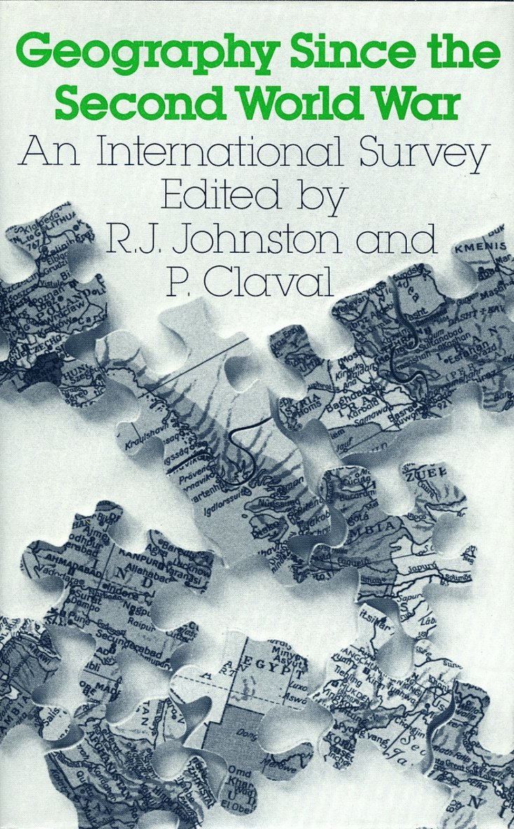 R. J. Johnston, P. Claval - Geography Since the Second World War, Inbunden