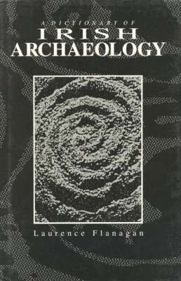 Laurence Flanagan - Dictionary of Irish Archaeology, Inbunden. Tillgänglighet: Tillfälligt slut