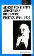 Alfred von Tirpitz and German Right-Wing Politics, 1914-1930