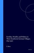 Fertility, Wealth, and Politics in Three Southwest German Villages, 1650-1900