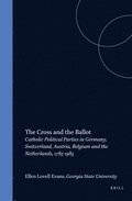 The Cross and the Ballot: Catholic Political Parties in Germany, Switzerland, Austria, Belgium and the Netherlands, 1785-1985
