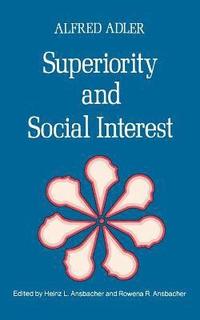 Superiority and Social Interest: A Collection of Later Writings