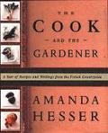 The Cook and the Gardener: A Year of Recipes and Notes from the French Countryside