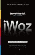 Iwoz: Computer Geek to Cult Icon: How I Invented the Personal Computer, Co-Founded Apple, and Had Fun Doing It