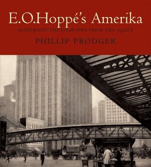 Phillip Prodger - E. O. Hoppé's Amerika, Inbunden