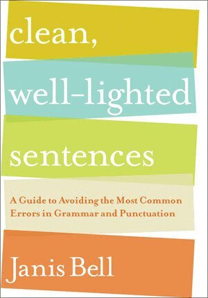 Janis Bell - Clean, Well-Lighted Sentences, Inbunden