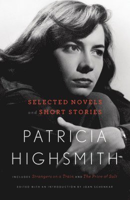 Patricia Highsmith, Joan Schenkar - Patricia Highsmith, Inbunden