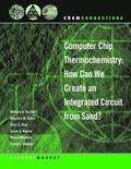 ChemConnections: Computer Chip Thermochemistry: How Can We Create an Integrated Circuit from Sand?