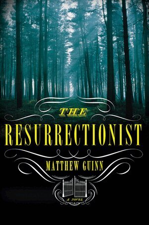 Matthew Guinn - Resurrectionist, Inbunden