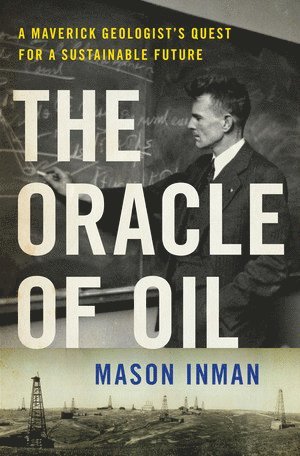 Mason Inman - Oracle of Oil, Inbunden
