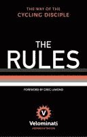 The Velominati - The Rules: The Way of the Cycling Disciple, Inbunden