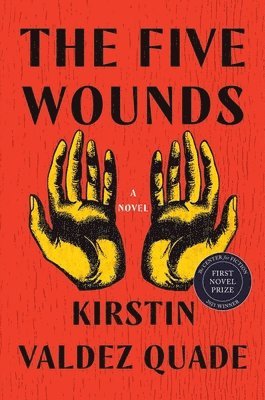 Kirstin Valdez Quade - Five Wounds, Inbunden