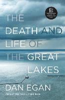 Dan Egan - Death and Life of the Great Lakes, Inbunden