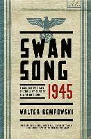 Swansong 1945: A Collective Diary of the Last Days of the Third Reich
