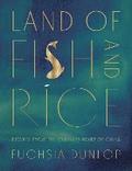 Land Of Fish And Rice - Recipes From The Culinary Heart Of China
