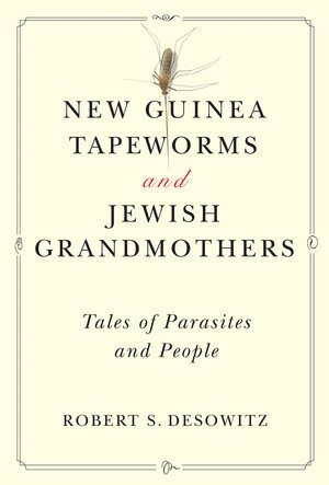 Robert S. Desowitz - New Guinea Tapeworms and Jewish Grandmothers, Häftad