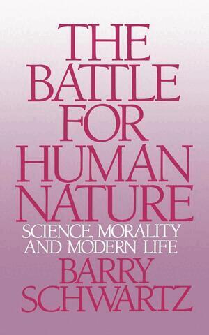 Barry Schwartz - Battle for Human Nature, Häftad