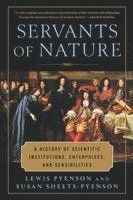 Lewis Pyenson - Servants of Nature: A History of Scientific Institutions, Enterprises, and Sensibilities, Häftad. Tillgänglighet: Lägg i varukorg