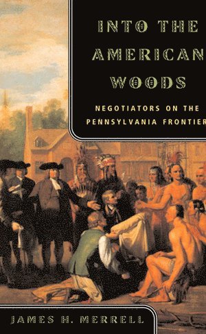 Into the American Woods av James H Merrell, James H Merrell
