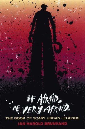 Be Afraid, Be Very Afraid av Jan Harold Brunvand, Jan Harold Brunvand