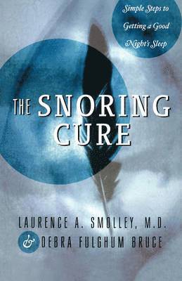 Debra Fulghum Bruce, Laurence A. Smolley - Snoring Cure, Häftad