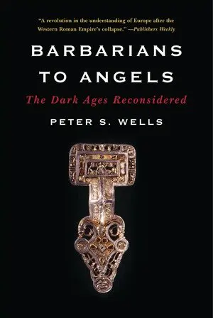 Peter S. Wells - Barbarians to Angels, Häftad