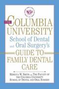 The Columbia University School of Dental and Oral Surgery's Guide to Family Dental Care