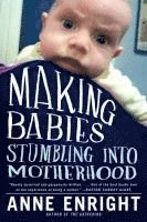 Anne Enright - Making Babies: Stumbling Into Motherhood, Häftad